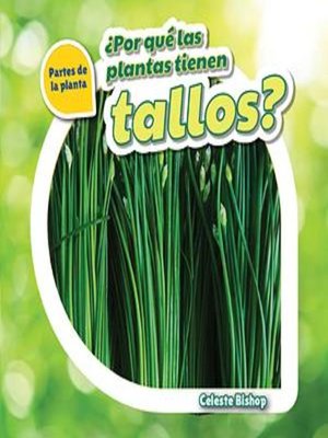 cover image of ¿Por qué las plantas tienen tallos? (Why Do Plants Have Stems?)